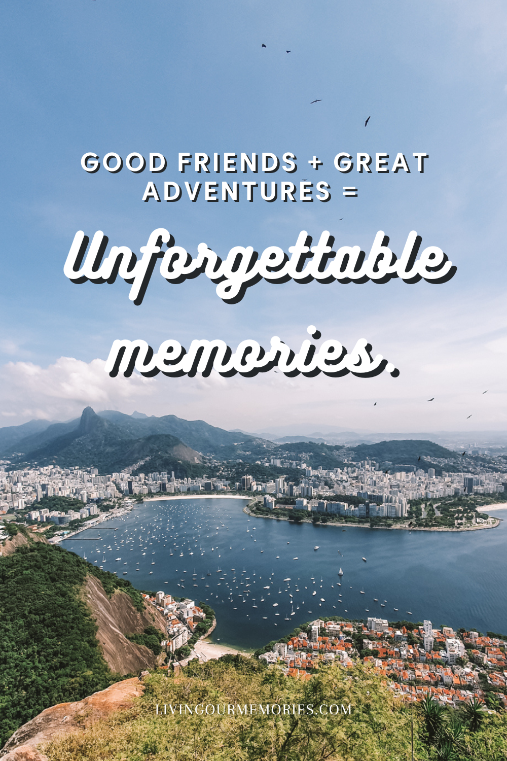 Good friends + great adventures = unforgettable memories.