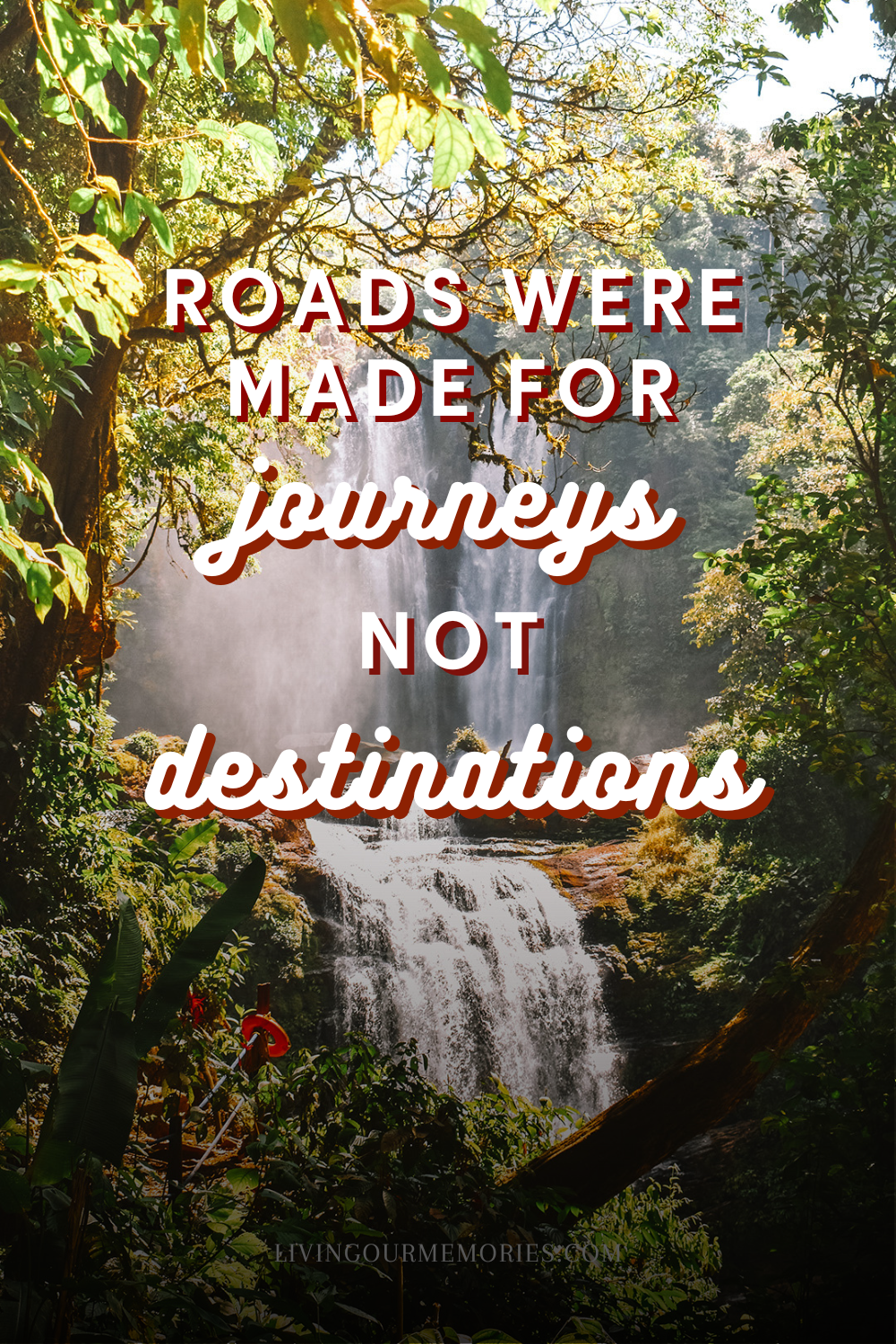 Roads were made for journeys not destinations